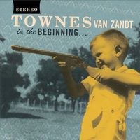 Townes Van Zandt - In The Beginning